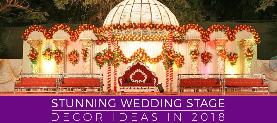 STUNNING WEDDING STAGE DECOR IDEAS IN 2018